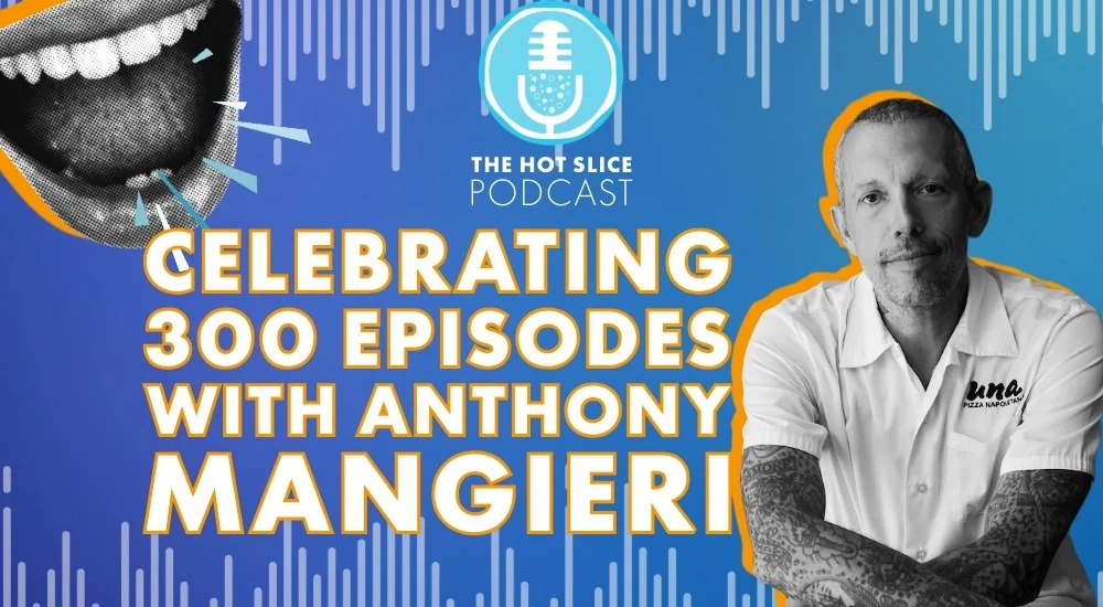 Anthony Mangieri, the visionary founder and owner of Una Pizza Napoletana in New York City joins The Hot Slice Podcast for its 300th episode.